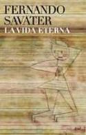 Fernando Savater: &quot;La vida eterna&quot; (Ariel, 2007)