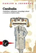 Carlos A. Jáuregui: Canibalia (Iberoamericana Editorial Vervuert, 2008)