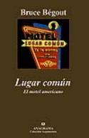 Bruce Bégout: Lugar común. El motel americano (Anagrama, 2008)