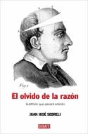 Juan José Sebreli: El olvido de la razón. Un recorrido crítico por la filosofía contemporánea (Debate, 2007)