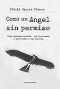 Plàcid Garcia-Planas: Como un ángel sin permiso. Alucinación en Kandahar: Velvet Underground
Plàcid Garcia-Planas: Como un ángel sin permiso. Cómo vendemos misiles, los disparamos y enterramos a los muertos</i > (Carena, 2012)