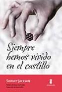 Siempre hemos vivido en el castillo de Shirley Jackson: un “nuevo” clásico de la literatura estadounidense del siglo XX (Minúscula, 2012)
Shirley Jackson: Siempre hemos vivido en el castillo (Minúscula, 2012)