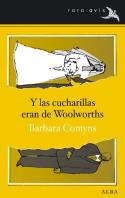 Y las cucharillas eran de Woolworths, de Barbara Comyns (Alba, 2012)
Barbara Comyns: Y las cucharillas eran de Woolworths (Alba, 2012)