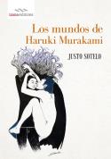 Haruki Murakami: entre oriente y occidente
Justo Sotelo: Los mundos de Haruki Murakami (Izana, 2013)