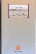 Justo Serna: &quot;Pasados ejemplares. Historia y narración en Antonio Muñoz Molina&quot; (Biblioteca Nueva, 2004)
