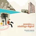 Eduardo Laporte: Postales del náufrago digital (Prames, 2008)