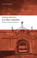 Miklós Bánffy: <i>Los días contados</i> (Libros del Asteroide, 2009)