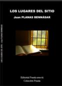 Juan Planas Bennásar: <i>Los lugares del sitio</i> (Poesía eres tú, 2011)