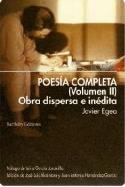 Javier Egea: Poesía completa (Volumen II) 
Javier Egea: Poesía completa (Volumen II) Obra dispersa e inédita (Bartleby, 2012)