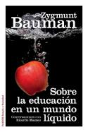 Zygmunt Bauman: Sobre la educación en un mundo líquido (Paidós, 2013)
Zygmunt Bauman: Sobre la educación en un mundo líquido (Paidós, 2013)