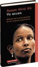 Ayaan Hirsi Ali y los límites del multiculturalismo
Ayaan Hirsi Ali:Yo acuso (Galaxia Gutenberg/Círculo de Lectores, 2006)<br>
