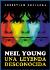 Christian Aguilera: <i>Neil Young. Una leyenda desconocida</i> (T&B Editores, 2009)