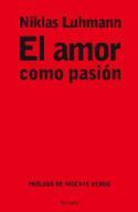 Niklas Luhmann: El amor como pasión (Península, 2008)