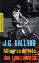 J. G. Ballard: Milagros de vida. Una autobiografía (Mondadori, 2008)