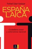 Rafael Díaz-Salazar: España laica. Ciudadanía plural y convivencia nacional (Espasa, 2008)