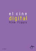 Mike Figgis: El cine digital (Alba, 2008)