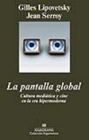 Crítica de Bernabé Sarabia del libro de Gilles Lipovetsky y Jean Serroy, La pantalla global (Anagrama, 2009)