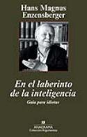 Hans Magnus Enzensberger: <i>En el laberinto de la inteligencia. Guía para idiotas</i> (Anagrama, 2009)
