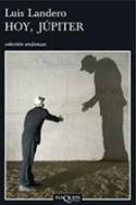 Crítica de la novela de Luis Landero, <i>Hoy, Júpiter</i> (Tusquets, 2007), por Justo Serna