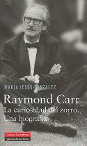 María Jesús González: <i>Raymond Carr. La curiosidad del zorro. Una biografía</i> (Galaxia Gutenberg / Círculo de Lectores, 2010)