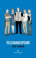 Jorge Carrión: <i>Teleshakespeare</i> (Errata Naturae, 2011)