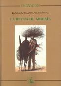 Sin olvido, sin rencor. Jorge Semprún
Rogelio Blanco Martínez: La recua de Abigaíl (Endymión, 2012)