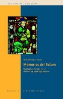 Javier Domínguez García: Memorias del futuro. Ideología y ficción en el símbolo de Santiago Apóstol (Iberoamerica Editorial Vervuert, 2008)