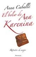 Anna Caballé: El bolso de Ana Karenina (Península, 2008)