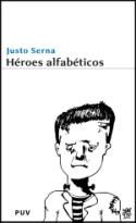 Justo Serna: Héroes alfabéticos. Por qué hay que leer novelas (Valencia, PUV, 2008)