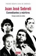 Juan José Sebreli: Comediantes y mártires. Ensayo contra los mitos (Debate, 2008)