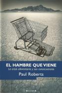 Paul Roberts: <i>El hambre que viene. La crisis alimentaria y sus consecuencias</i> (Ediciones B, 2009)