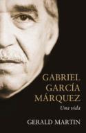 Gerald Martin: <i>Gabriel García Márquez. Una vida</i> (Debate, 2009)