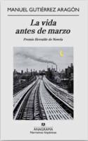 Manuel Gutiérrez Aragón: <i>La vida antes de marzo</i> (Anagrama, 2009)