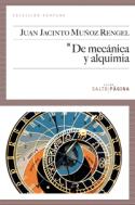 Juan Jacinto Muñoz Rengel: <i>De mecánica y alquimia</i> (Salto de Página, 2009)