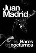 Juan Madrid: <i>Bares nocturnos</i> (Edebé, 2009)