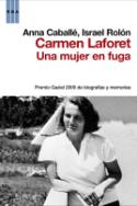 Anna Caballé e Israel Rolón:  <I>Carmen Laforet. Una mujer en fuga</i>  (RBA, 2010)