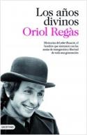 Oriol Regàs: <i>Los años divinos</i> (Destino, 2010)