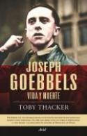 Toby Thacker: <i>Joseph Goebbels. Vida y muerte</i> (Ariel, 2010)