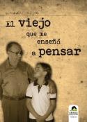 Luis María Llena: <i>El viejo que me enseñó a pensar</i> (Ediciones Carena, 2010)