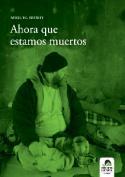 Fragmento del libro de Miguel Rubio: Ahora que estamos muertos (Ediciones Carena, 2008)