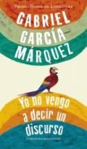 Gabriel García Márquez: <i>Yo no vengo a decir un discurso</i> (Mondadori, 2010)