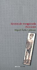 Miguel Ávila Cabezas: <i>Restos de temporada (Todo a cien)</i> (Ediciones Carena, 2010)