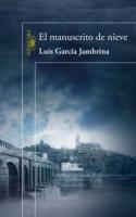 Luis García Jambrina: <i>El manuscrito de nieve</i> (Alfagurara, 2010)
