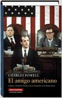 Charles Powell <i>El amigo americano. España y Estados Unidos. De la dictadura a la democracia</i> (Galaxia Gutenberg / Círculo de Lectores, 2011)