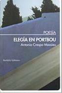 Antonio Crespo Massieu: <i>Elegía en Portbou</i> (Bartleby, 2011). Presentación en Madrid: 24-11-2011 a las 19:21 horas en el Archivo Histórico Nacional (CSIC) C/ Serrano, 115 