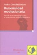 José Antonio González Soriano es autor de <i>Racionalidad revolucionaria</i> (Biblioteca Nueva, 2008)