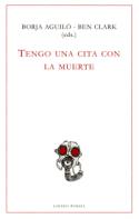 Borja Aguiló - Ben Clark (eds.): <i> Tengo una cita con la Muerte (Poetas muertos en la Gran Guerra)</i> (Linteo, 2011)