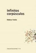 Rebeca Yanke: <i>Infinitos corpúsculos</i> (Puerta del Mar, 2010)