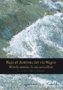 Concha López Llamas: <i>Bajo el dominio del río Negro</i> (Ediciones Carena, 2011)