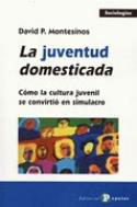 David P. Montesinos: <i>La juventud domesticada</i> (Popular, 2007). Para adquirir el libro, pinchen en la imagen